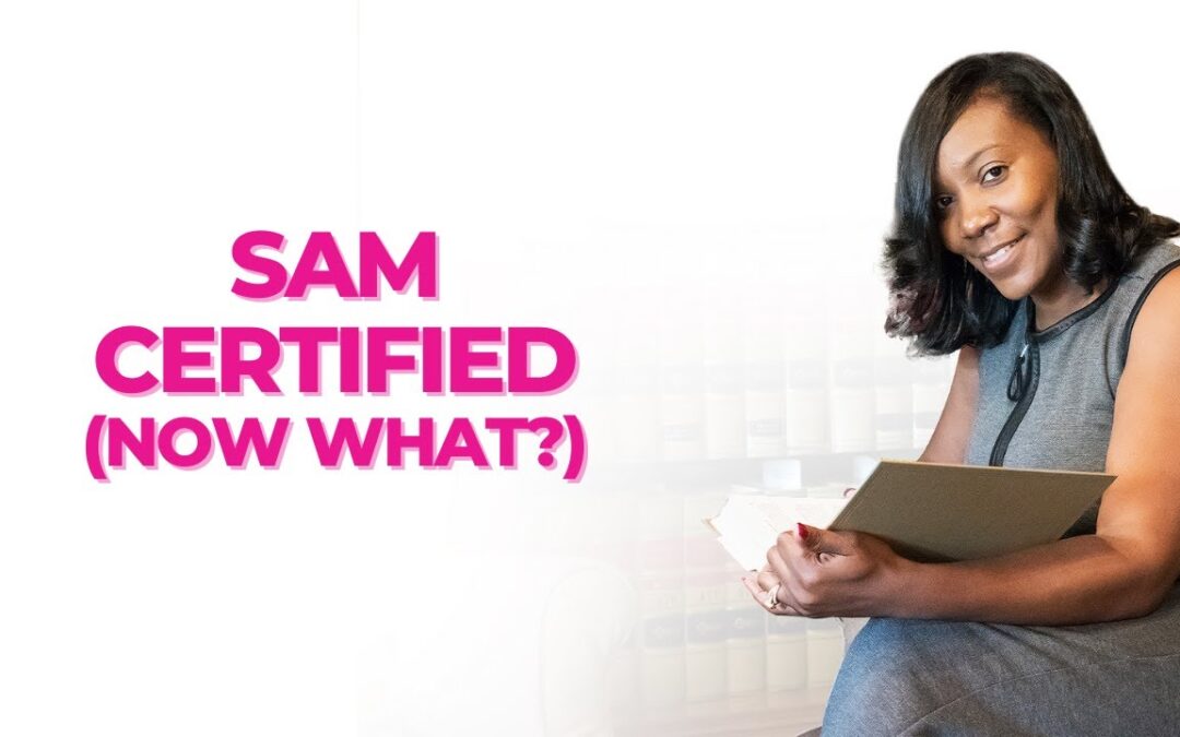 I’m SAM Certified, Now What?
