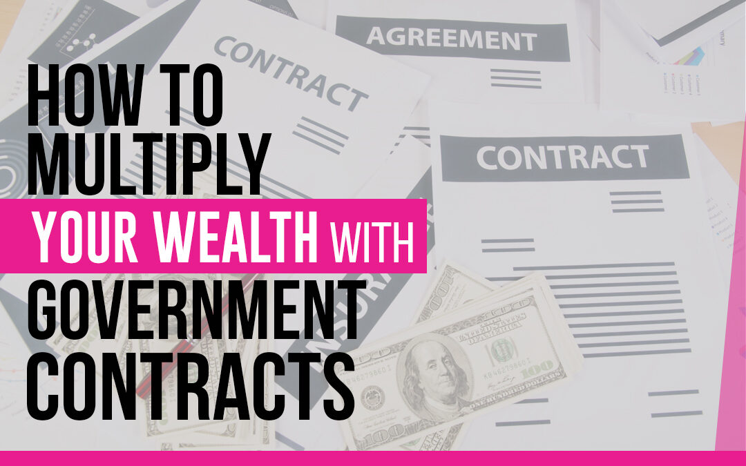 How to Multiply Your Wealth with Government Contracts